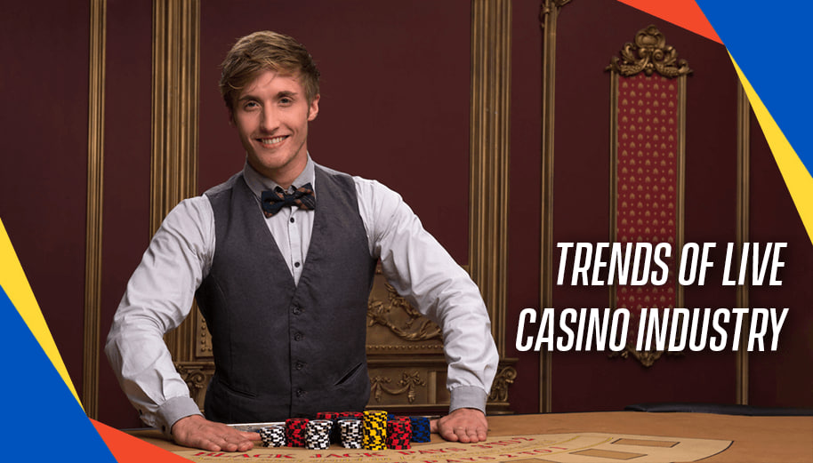 TRENDS OF LIVE CASINO INDUSTRY IN 2025